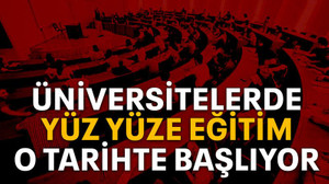 Üniversitelerde yüz yüze eğitim o tarihte başlıyor